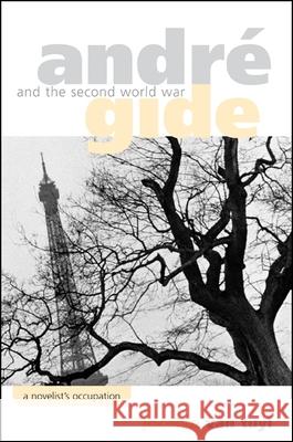 Andre Gide and the Second World War: A Novelist's Occupation Jocelyn Va 9780791467145 State University of New York Press