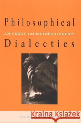 Philosophical Dialectics: An Essay on Metaphilosophy Nicholas Rescher 9780791467459 State University of New York Press