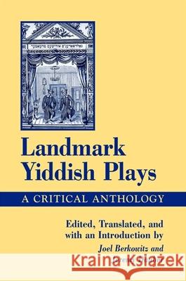 Landmark Yiddish Plays: A Critical Anthology Joel Berkowitz Jeremy Dauber 9780791467800 State University of New York Press
