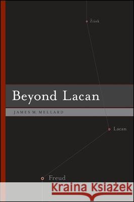 Beyond Lacan James M. Mellard 9780791469040 State University of New York Press