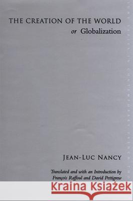The Creation of the World or Globalization Nancy, Jean-Luc 9780791470268 State University of New York Press