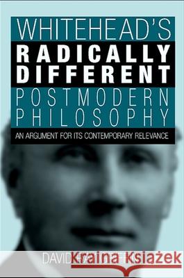 Whitehead's Radically Different Postmodern Philosophy Griffin, David Ray 9780791470497 State University of New York Press