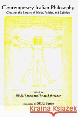 Contemporary Italian Philosophy: Crossing the Borders of Ethics, Politics, and Religion Silvia Benso Brian Schroeder Silvia Benso 9780791471364
