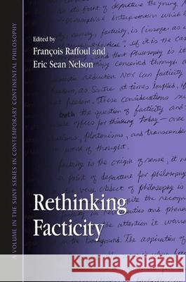 Rethinking Facticity Franois Raffoul Eric Nelson Francois Raffoul 9780791473658