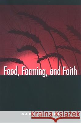 Food, Farming, and Faith Gary W. Fick 9780791473849 State University of New York Press