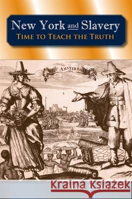 New York and Slavery: Time to Teach the Truth Alan J. Singer 9780791475102