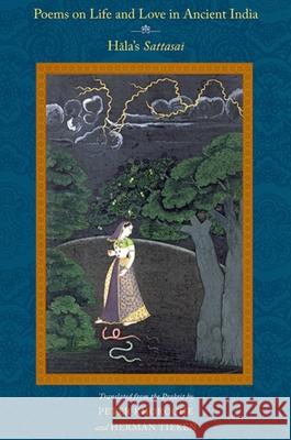 Poems on Life and Love in Ancient India: Hala's Sattasai Peter Andrew Khoroche Herman Tieken 9780791493922 State University of New York Press