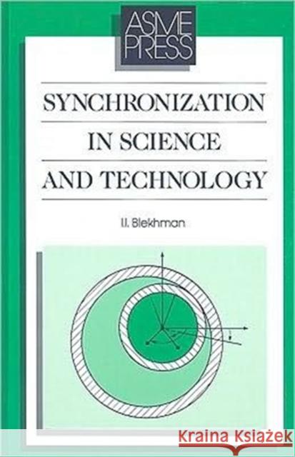 Synchronization in Science and Technology Blekhman, I. I. 9780791800034 American Society of Mechanical Engineers