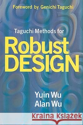 Taguchi Methods for Robust Design Yuin Wu Asme Press                               Alan Wu 9780791801574 American Society of Mechanical Engineers