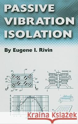 Passive Vibration Isolation Gene Rivin Eugene I. Rivin Asme Press 9780791801871