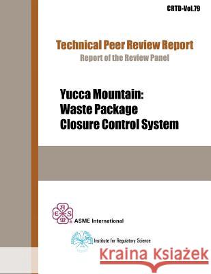 Yucca Mountain: Waste Package Closure Control System Asme                                     Crtd Asme Science Institut 9780791802342 Institute of Electrical & Electronics Enginee