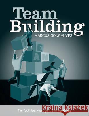 Team Building: The Technical Manager's Survival Guides Goncalves, Marcus 9780791802519 American Society of Mechanical Engineers,U.S.