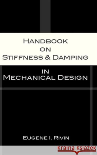 Handbook on Stiffness & Damping in Mechanical Design Rivin, Eugene I. 9780791802939