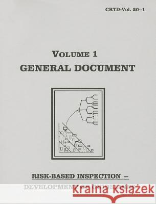 Risk-based Inspection: Development of Guidelines: v. 1: General Document American Society of Mechanical Engineers (ASME) 9780791806180