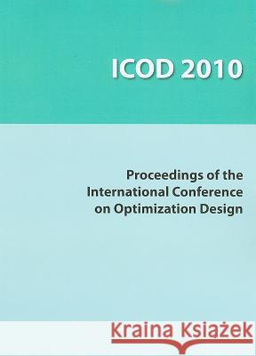 Icod 2010: Proceedings of the International Conference on Optimization Design, Wuhan, China, March 18-20, 2010   9780791859582 0