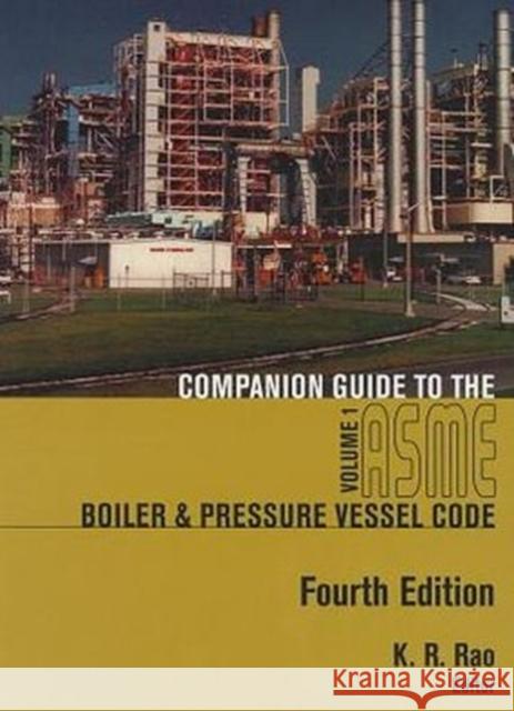 Companion Guide to the Asme Boiler & Pressure Vessel and Piping Codes: Volumes 1 Rao, K. R. 9780791859865 American Society of Mechanical Engineers
