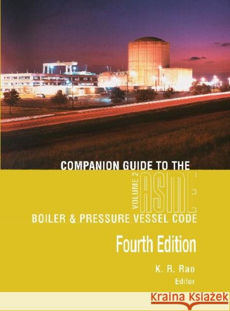 Companion Guide to the ASME Boiler & Pressure Vessel and Piping Codes : Volume 2 K. R. Rao 9780791859872 American Society of Mechanical Engineers