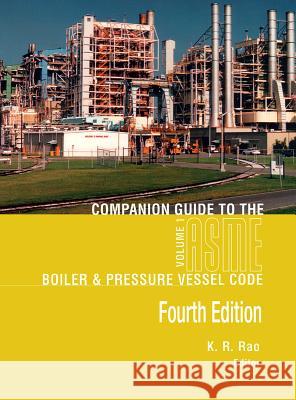 Companion Guide to the ASME Boiler & Pressure Vessel and Piping Codes : Two-Volume Set K. R. Rao 9780791859889 American Society of Mechanical Engineers