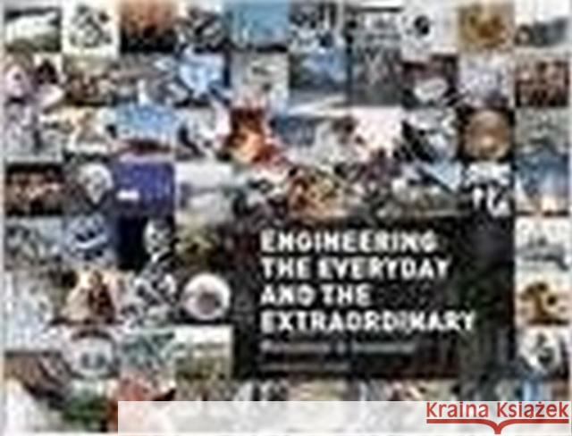 Engineering the Everyday and the Extraordinary: Milestones in Innovation American Society of Mechanical Engineers 9780791860489