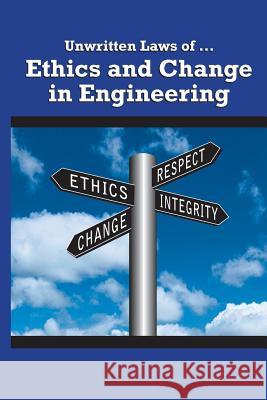 Unwritten Laws of Ethics and Change in Engineering Asme Press                               Asme Asme 9780791860588