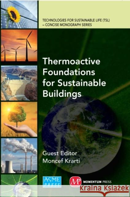 Thermoactive Foundations for Sustainable Buildings John Scott McCartney Moncef Krarti 9780791861059