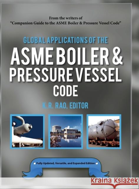 Global Applications of the ASME Boiler & Pressure Vessel Code Rao, K. R. 9780791861073 American Society of Mechanical Engineers