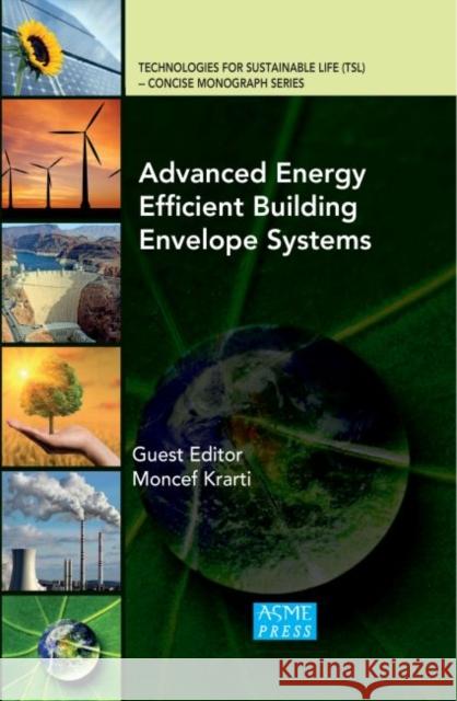 Advanced Energy Efficient Building Envelope Systems Moncef Krarti Zhiqiang Zhai Benjamin Park 9780791861370 American Society of Mechanical Engineers
