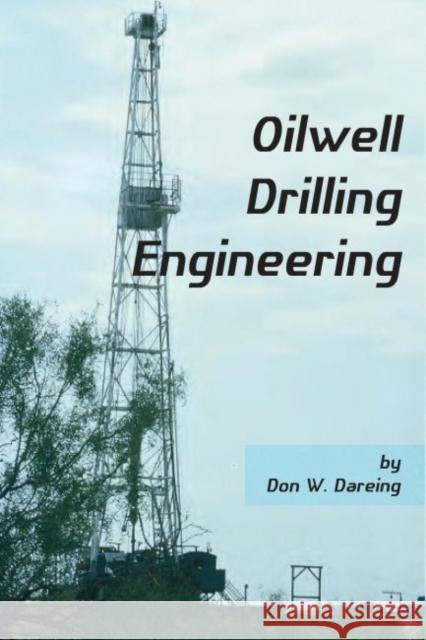 Oilwell Drilling Engineering Don W. Dareing 9780791861875 American Society of Mechanical Engineers