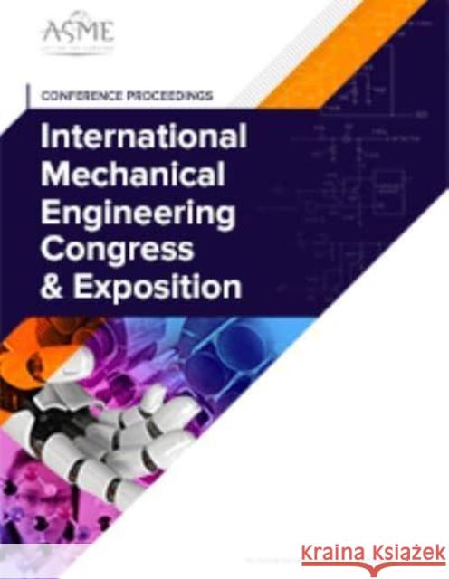 Proceedings of the ASME 2021 International Mechanical Engineering Congress and Exposition (IMECE2021), Volume 4 American Society of Mechanical Engineers 9780791885581