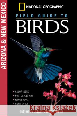 National Geographic Field Guide to Birds: Arizona and New Mexico Jonathan Alderfer 9780792253129 National Geographic Society