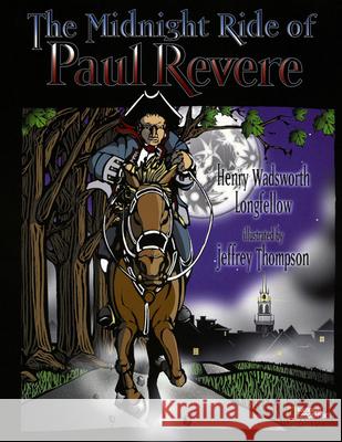 The Midnight Ride of Paul Revere Henry Wadsworth Longfellow Jeffrey Thompson 9780792265580 National Geographic Society