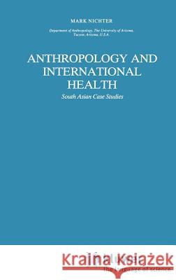 Anthropology and International Health: South Asian Case Studies Nichter, M. 9780792300052