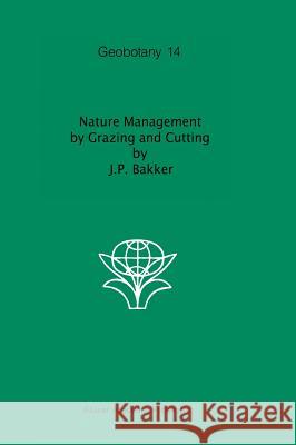 Nature Management by Grazing and Cutting: On the Ecological Significance of Grazing and Cutting Regimes Applied to Restore Former Species-Rich Grassla Janssen, Jan P. 9780792300687 Kluwer Academic Publishers