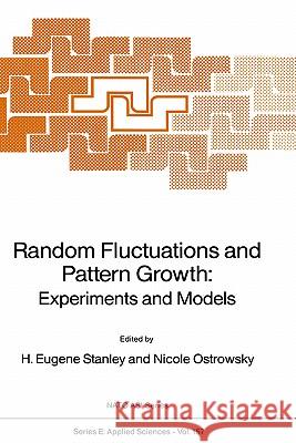 Random Fluctuations and Pattern Growth: Experiments and Models H. E. Stanley Nicole Ostrowsky H. E. Stanley 9780792300724