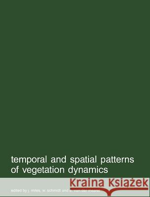 Temporal and Spatial Patterns of Vegetation Dynamics Miles, J. 9780792301035 Kluwer Academic Publishers