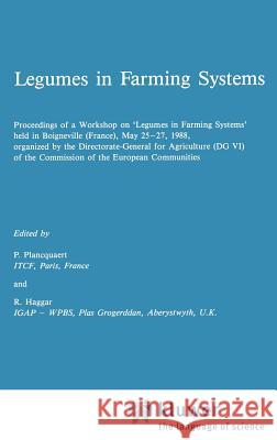 Legumes in Farming Systems P. Plancquaert P. Haggar P. Plancquaert 9780792301349 Springer