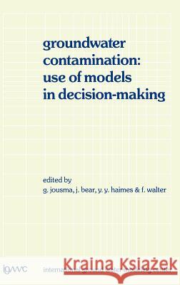 Groundwater Contamination: Use of Models in Decision-Making: Proceedings of the International Conference on Groundwater Contamination: Use of Models i Jousma, G. 9780792301363 Kluwer Academic Publishers