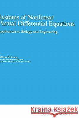 Systems of Nonlinear Partial Differential Equations: Applications to Biology and Engineering Leung, A. W. 9780792301387 Springer