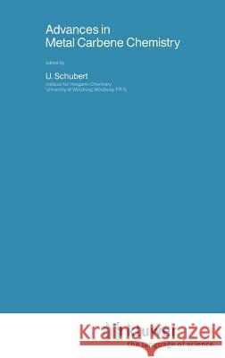 Advances in Metal Carbene Chemistry U. Schubert U. Schubert 9780792301561 Springer