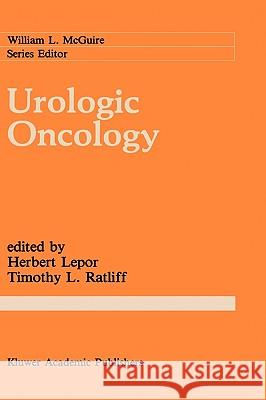 Urologic Oncology Herbert Lepor Timothy L. Ratliff 9780792301615