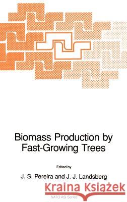 Biomass Production by Fast-Growing Trees J. S. Pereira J. J. Landsberg J. S. Pereira 9780792302087 Springer