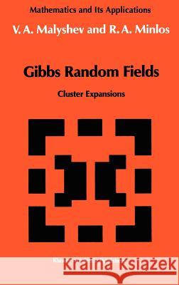 Gibbs Random Fields: Cluster Expansions Malyshev, V. a. 9780792302322