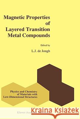 Magnetic Properties of Layered Transition Metal Compounds L. J. D L. J. De Jongh 9780792302384 Kluwer Academic Publishers