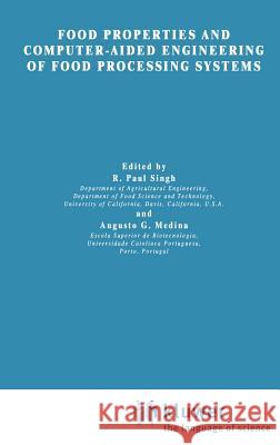 Food Properties and Computer-Aided Engineering of Food Processing Systems R. Paul Singh Agusto G. Medina Augusto G. Medina 9780792302421