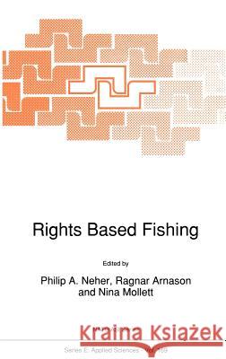 Rights Based Fishing P. a. Neher Ragnar Arnason Nina Mollett 9780792302469 Springer
