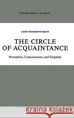 The Circle of Acquaintance: Perception, Consciousness, and Empathy Smith, D. W. 9780792302520 Kluwer Academic Publishers