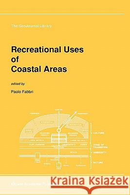 Recreational Uses of Coastal Areas: A Research Project of the Commission on the Coastal Environment, International Geographical Union Fabbri, P. 9780792302797 Kluwer Academic Publishers