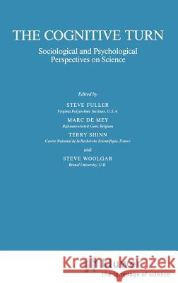 The Cognitive Turn: Sociological and Psychological Perspectives on Science Fuller, Steve 9780792303060