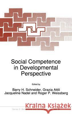 Social Competence in Developmental Perspective B. H. Schneider Grazia Attili Jacqueline Nadel 9780792304005 Springer
