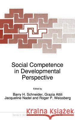 Social Competence in Developmental Perspective B. H. Schneider Grazia Attili Jacqueline Nadel 9780792304005